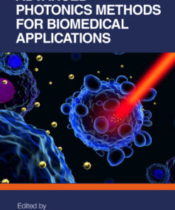 Advanced Photonics Methods for Biomedical Applications - 1st Edition