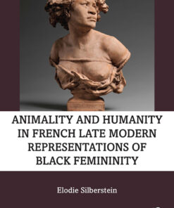 Animality and Humanity in French Late Modern Representations of Black Femininity - 1st Edition
