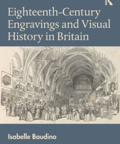 Eighteenth-Century Engravings and Visual History in Britain - 1st Edition
