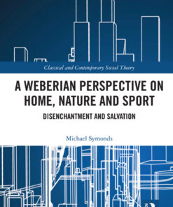 A Weberian Perspective on Home, Nature and Sport - 1st Edition