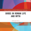 Birds in Roman Life and Myth - 1st Edition