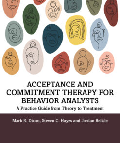 Acceptance and Commitment Therapy for Behavior Analysts - 1st Edition