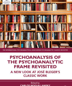 Psychoanalysis of the Psychoanalytic Frame Revisited - 1st Edition