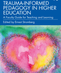 Trauma-Informed Pedagogy in Higher Education - 1st Edition