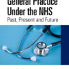 General Practice Under the NHS - 1st Edition