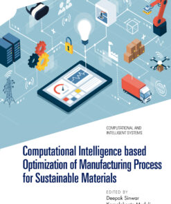 Computational Intelligence based Optimization of Manufacturing Process for Sustainable Materials - 1st Edition