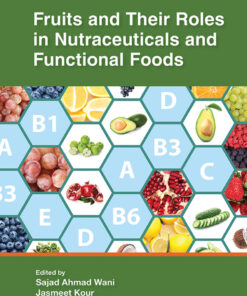 Fruits and Their Roles in Nutraceuticals and Functional Foods - 1st Edition