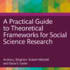 A Practical Guide to Theoretical Frameworks for Social Science Research - 1st Edition