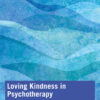 Loving Kindness in Psychotherapy - 1st Edition