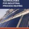 Solar Thermal Conversion Technologies for Industrial Process Heating - 1st Edition