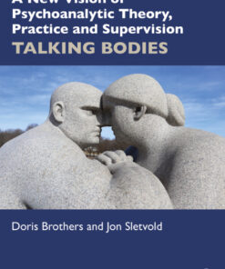 A New Vision of Psychoanalytic Theory, Practice and Supervision - 1st Edition