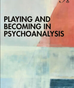 Playing and Becoming in Psychoanalysis - 1st Edition