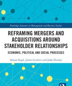 Reframing Mergers and Acquisitions around Stakeholder Relationships - 1st Edition