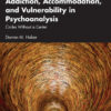 Addiction, Accommodation, and Vulnerability in Psychoanalysis - 1st Edition