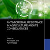 Antimicrobial Resistance in Agriculture and its Consequences - 1st Edition