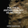 Political Anthropology as Method - 1st Edition