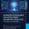Advances in Scalable and Intelligent Geospatial Analytics - 1st Edition