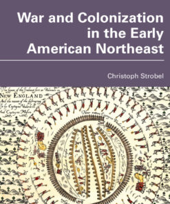 War and Colonization in the Early American Northeast - 1st Edition