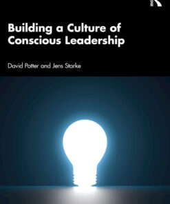 Building a Culture of Conscious Leadership - 1st Edition