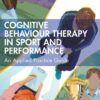 Cognitive Behaviour Therapy in Sport and Performance - 1st Edition