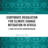 Corporate Regulation for Climate Change Mitigation in Africa - 1st Edition