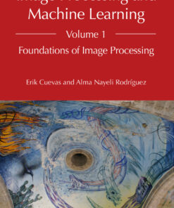 Image Processing and Machine Learning, Volume 1 - 1st Edition