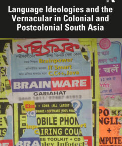 Language Ideologies and the Vernacular in Colonial and Postcolonial South Asia - 1st Edition