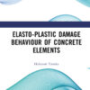 Elasto-Plastic Damage Behaviour of Concrete Elements - 1st Edition
