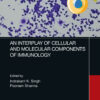 An Interplay of Cellular and Molecular Components of Immunology - 1st Edition