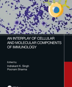 An Interplay of Cellular and Molecular Components of Immunology - 1st Edition