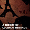 A Theory of Cultural Heritage - 1st Edition