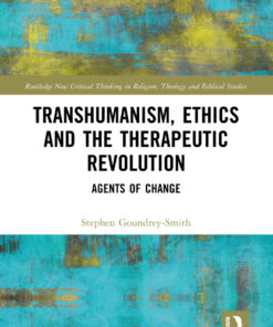 Transhumanism, Ethics and the Therapeutic Revolution - 1st Edition