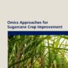 Omics Approaches for Sugarcane Crop Improvement - 1st Edition