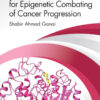 Natural HDAC Inhibitors for Epigenetic Combating of Cancer Progression - 1st Edition