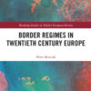 Border Regimes in Twentieth Century Europe - 1st Edition