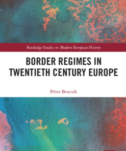Border Regimes in Twentieth Century Europe - 1st Edition