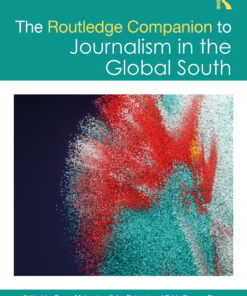 The Routledge Companion to Journalism in the Global South - 1st Edition