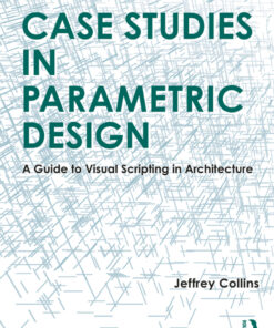 Case Studies in Parametric Design - 1st Edition