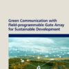 Green Communication with Field-programmable Gate Array for Sustainable Development - 1st Edition