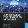 AI in Wireless for Beyond 5G Networks - 1st Edition