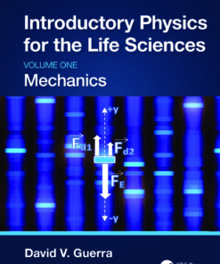 Introductory Physics for the Life Sciences: Mechanics (Volume One) - 1st Edition