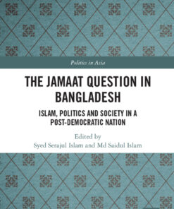 The Jamaat Question in Bangladesh - 1st Edition