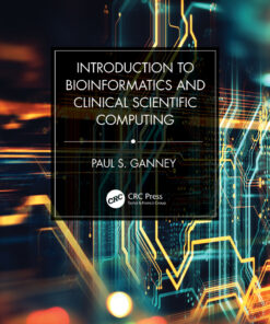 Introduction to Bioinformatics and Clinical Scientific Computing - 1st Edition