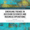 Emerging Trends in Decision Sciences and Business Operations - 1st Edition