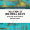The Anthems of East-Central Europe - 1st Edition