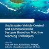 Underwater Vehicle Control and Communication Systems Based on Machine Learning Techniques - 1st Edition