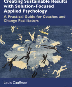 Creating Sustainable Results with Solution-Focused Applied Psychology - 1st Edition