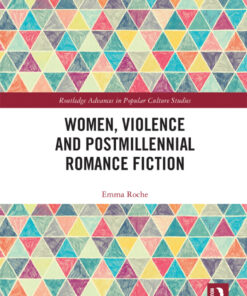 Women, Violence and Postmillennial Romance Fiction - 1st Edition