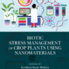 Biotic Stress Management of Crop Plants using Nanomaterials - 1st Edition