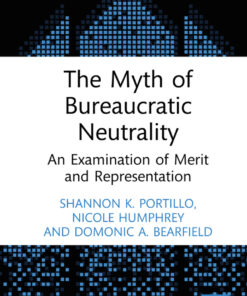 The Myth of Bureaucratic Neutrality - 1st Edition
